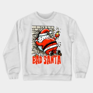 Bad santa Crewneck Sweatshirt